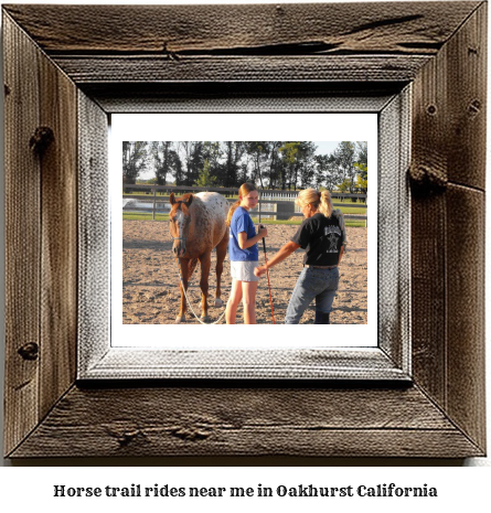 horse trail rides near me in Oakhurst, California